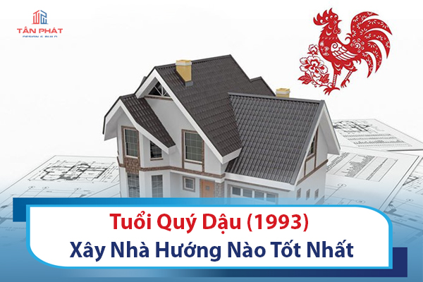 Giải đáp tuổi quý dậu xây nhà hướng nào phú quý, tài lộc